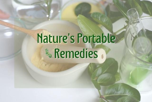Nature's Portable Remedies
