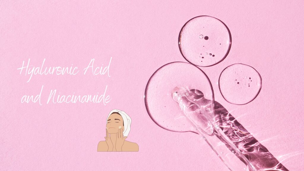 The Role of Hyaluronic Acid and Niacinamide