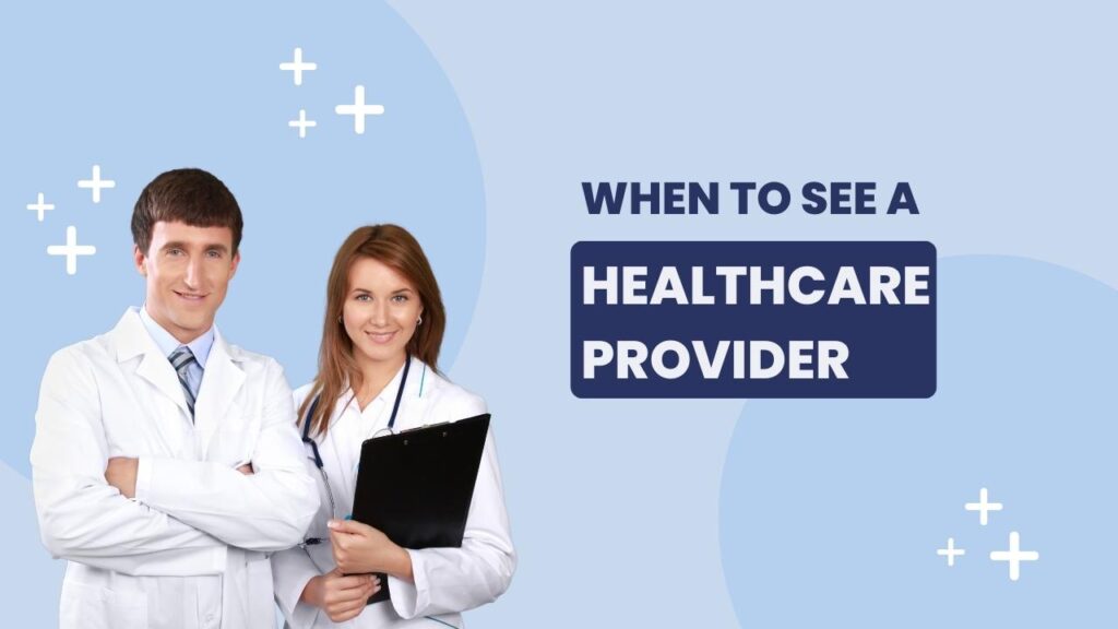 When to See a Healthcare Provider